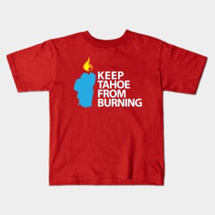Keep Tahoe From Burning Kids T-Shirt